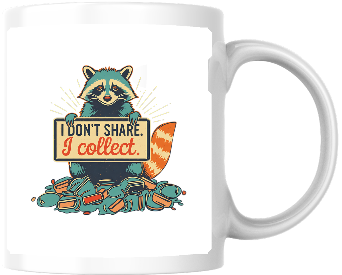 I Don't Share I Collect Raccoon Mug | Funny Hoarder Coffee Mug | Collector Gift
