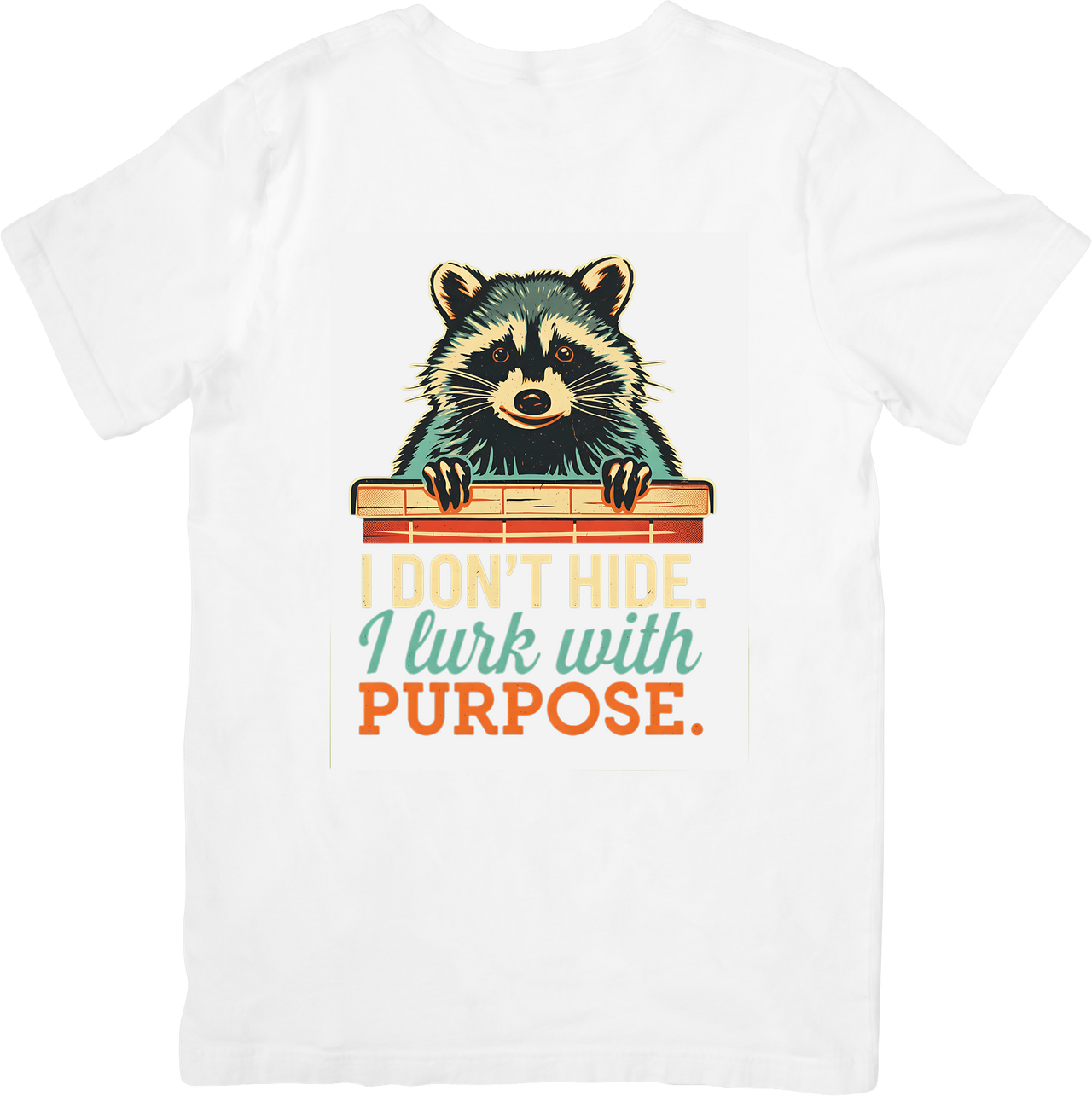 I Don't Hide I Lurk With Purpose Raccoon T-Shirt | Funny Retro Animal Graphic Tee
