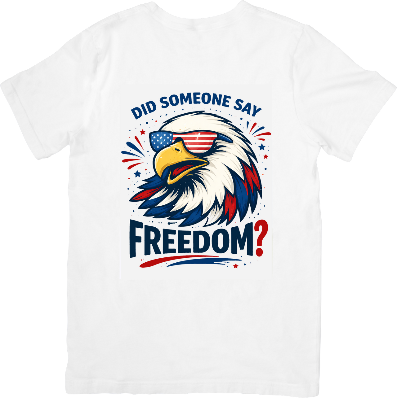 Did Someone Say Freedom Eagle T-Shirt | Patriotic American Fourth of July Graphic Tee | USA Pride Gift