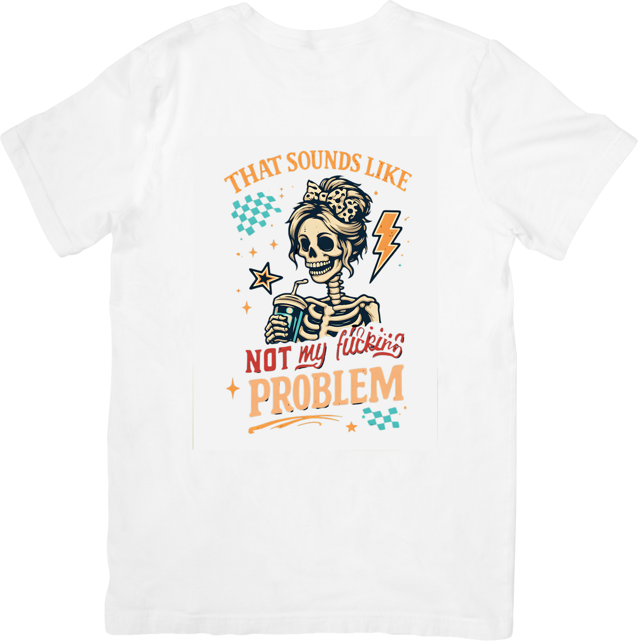 Not My Problem Skeleton T-Shirt | Retro Funny Sarcastic Graphic Tee | Bold Statement Gift